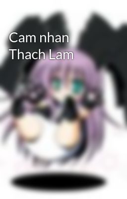 Cam nhan Thach Lam
