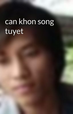 can khon song tuyet