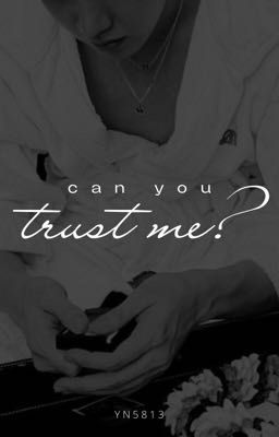 can you trust me ?