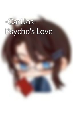 -CarlJos- Psycho's Love