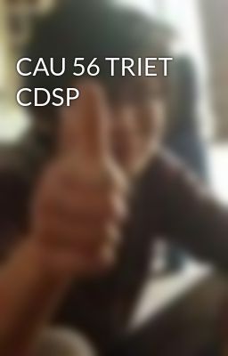 CAU 56 TRIET CDSP