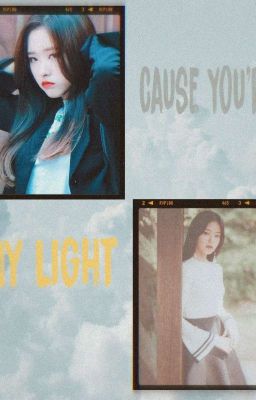 CAUSE YOU'RE MY LIGHT