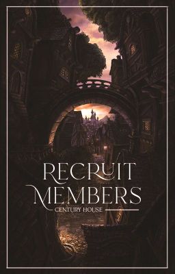 ❝centuryhouse❞ recruit members