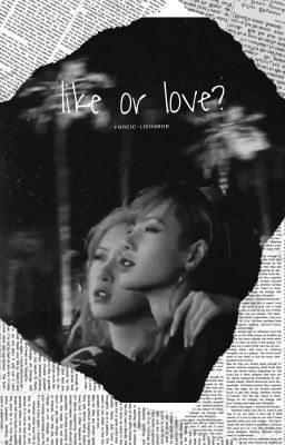 [Chaelisa][Lichaeng] Like or Love?