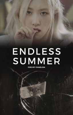 [Chaelisa - Shortfic] Endless Summer
