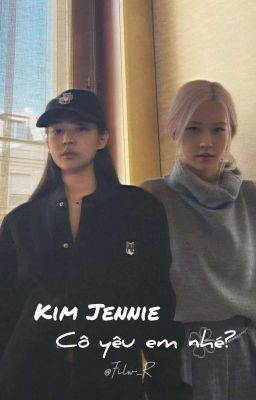 [ Chaennie ] Kim Jennie, cô yêu em nhé? 