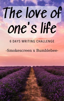 [Challenge fic] [Transformers] The love of one's life (Smokescreen x Bumblebee)