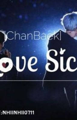 [ChanBaek] {Shortfic} Love Sick