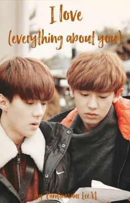 [Chanhun][Fanfic] I love (everything about you)