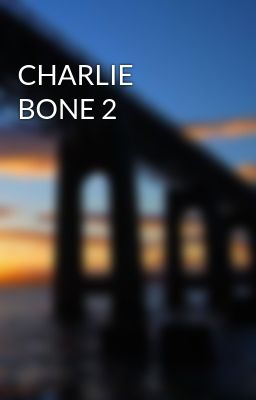 CHARLIE BONE 2