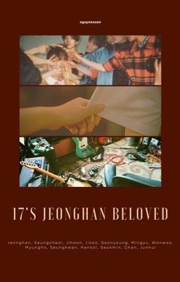 [Cheolhan] Tuổi mười bảy dấu yêu của Jeonghan