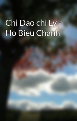 Chi Dao chi Ly - Ho Bieu Chanh
