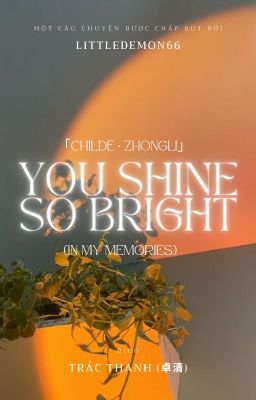 「Childe ﾒ Zhongli」 Dịch ☾ You shine so bright (in my memories)