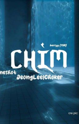 Chìm • JeongLee|Choker|Oneshot_berryy(YUR)