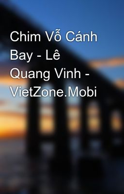 Chim Vỗ Cánh Bay - Lê Quang Vinh - VietZone.Mobi