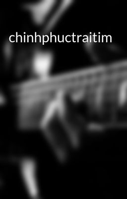 chinhphuctraitim