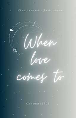 [Choi Hyunsuk/Park Jihoon] When Love Comes To 