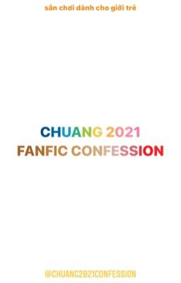 CHUANG 2021 FANFIC CONFESSION