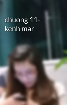 chuong 11- kenh mar