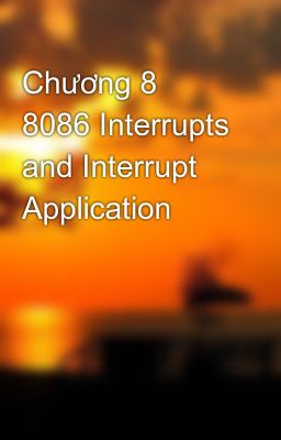 Chương 8 8086 Interrupts and Interrupt Application