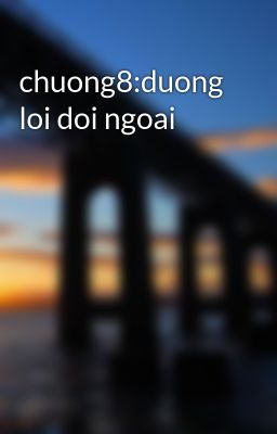chuong8:duong loi doi ngoai