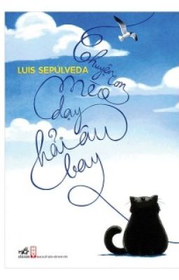 Chuyện con mèo dạy hải âu bay - Luis Sepúlveda