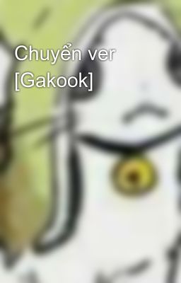 Chuyển ver [Gakook] 