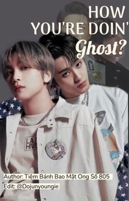 [Chuyển ver|MarkHyuck] How you're doin' ghost?