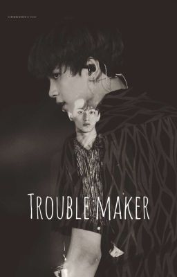[Chuyển ver] [Oneshot] [Markhyuck] Trouble maker
