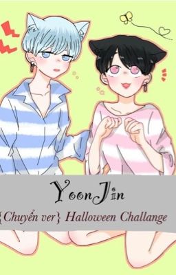 {Chuyển ver}[YoonJin]Halloween Challange H+ 