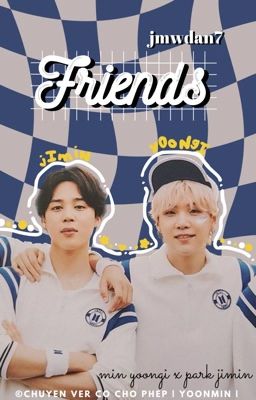 [CHUYỂN VER - yoonmin] Friends
