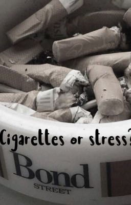 Cigarettes or stress?