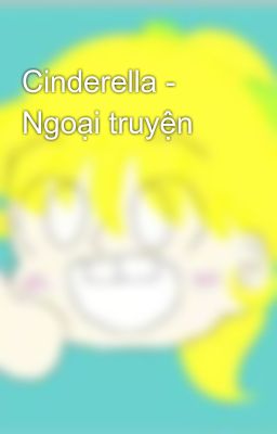 Cinderella - Ngoại truyện