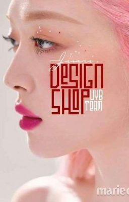 [CLOSE - Đợt 1] • Design Shop •