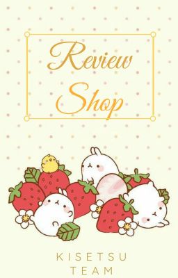 { CLOSE } Review Shop - [ by Kisetsu Team ]