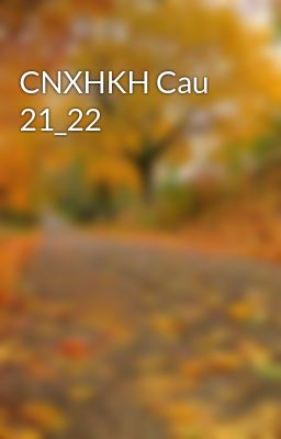 CNXHKH Cau 21_22