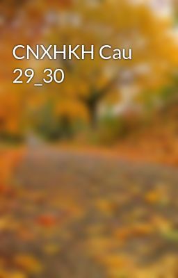 CNXHKH Cau 29_30