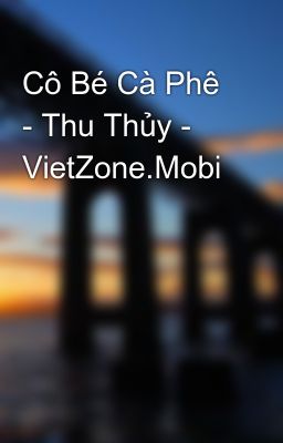 Cô Bé Cà Phê - Thu Thủy - VietZone.Mobi