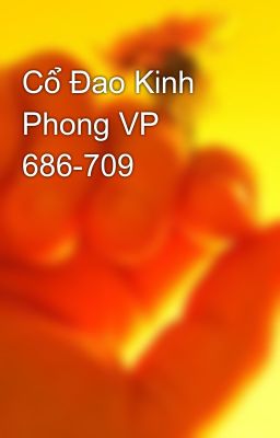 Cổ Đao Kinh Phong VP 686-709