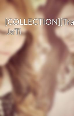 [COLLECTION][Trans]  JeTi