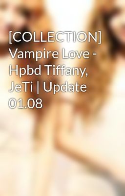 [COLLECTION] Vampire Love - Hpbd Tiffany, JeTi | Update 01.08