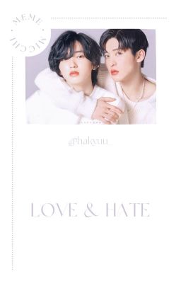 [Completed] Meme x Micchi | Love & Hate