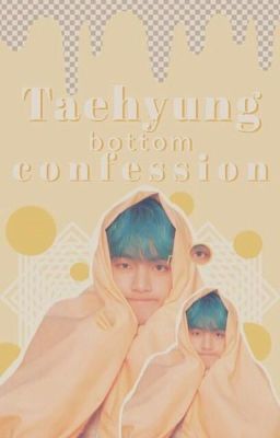 Confession | Taehyung Bottom