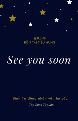 [Convert] [Bình Tà] See you soon (Hoàn)
