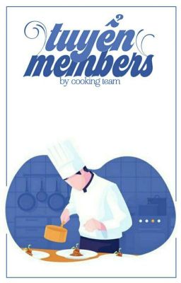 「Cooking Team」Tuyển Members 