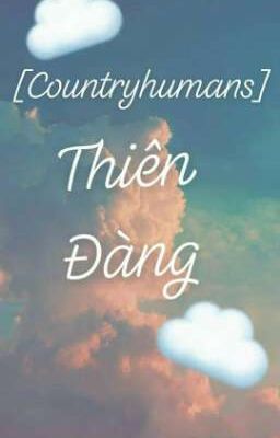 [ Countryhumans ] Thiên Đàng 