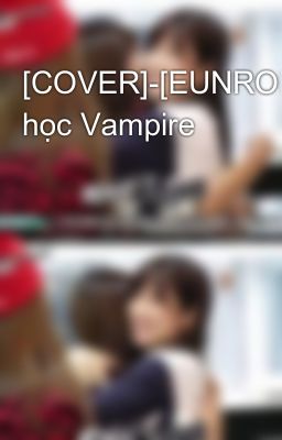 [COVER]-[EUNRONG]Trường học Vampire