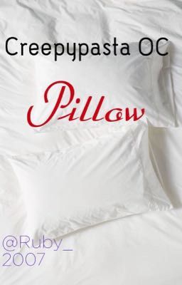 [Creepypasta OC] Pillow