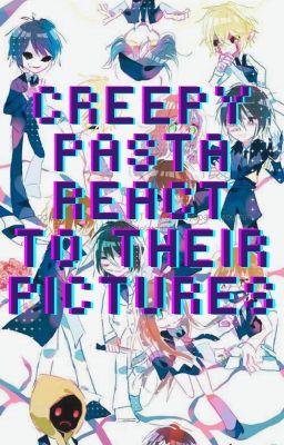 Creepypasta react to their pictures