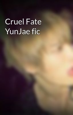 Cruel Fate YunJae fic